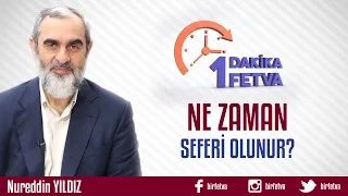 Ne Zaman Seferi Olunur?