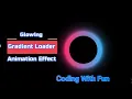 Glowing Gradient Loader Ring Animation Effects CSS Animation Tutorial