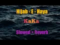 Download Lagu KaKa - Hijab E Haya - (Slowed + Reverb)