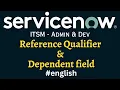 ServiceNow ITSM Admin Dev Reference Qualifier Dependent Fields in English