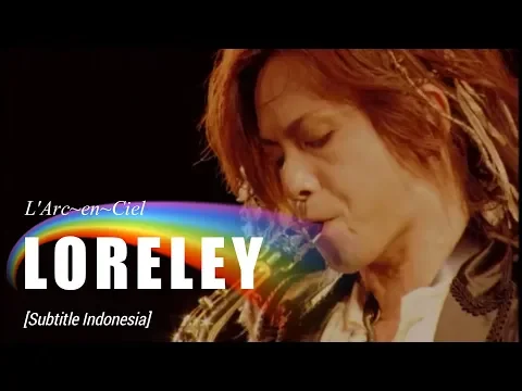 Download MP3 L'Arc~en~Ciel - LORELEY | Subtitle Indonesia