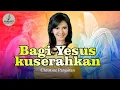 Download Lagu Christine Panjaitan - Bagi Yesus Ku Serahkan Kj.363 (Video Lyric Offical)