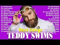 Lagu TEDDY SWIMS 2026 MIX 🎶 Top 20 Best Songs 🔥 Greatest Hits 🌟 Full Album #teddyswims