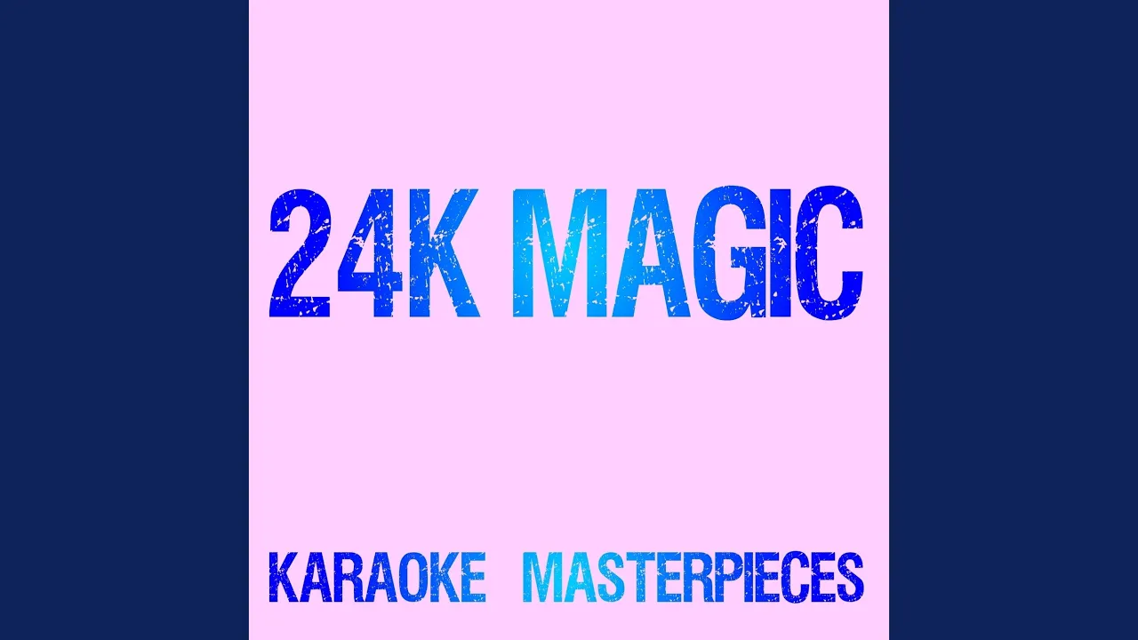 24K Magic (Originally Performed by Bruno Mars) (Karaoke Version)