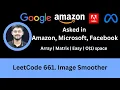 Solving LeetCode 661 Image Smoother Array Matrix Amazon Facebook Easy O 1 space