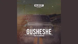 gusheshe feat lk vocalz u0026 makhado 