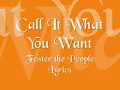 Call It What You Want - Foster the People [Lyrics]