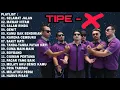 Lagu Tipe X  - Full Album