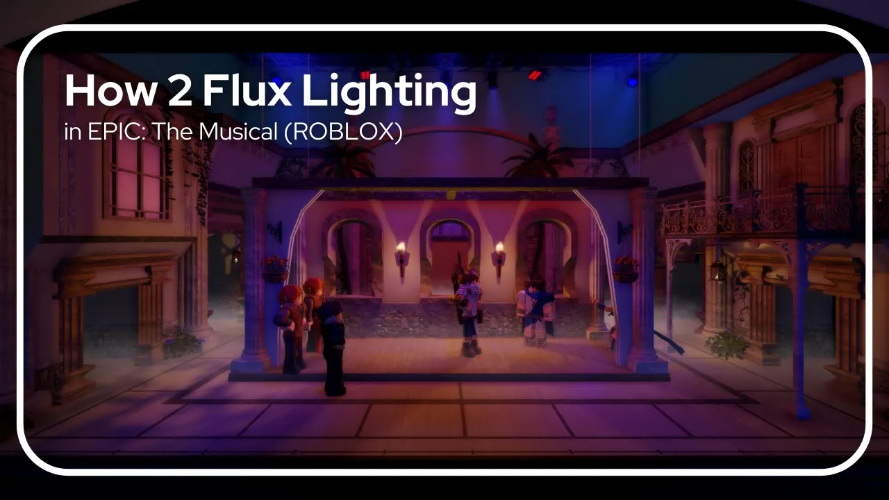 How 2 Flux Lighting | EPIC: The Musical (ROBLOX)