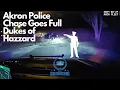 Akron Police Chase Attempts Dukes of Hazzard