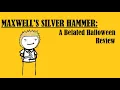 Maxwells Silver Hammer is a Hot Mess