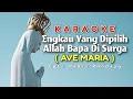 Download Lagu Engkau Yang Dipilih Allah Bapa Di Surga - Ave Maria Karaoke Cpt : Pance Pondaag
