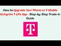 How to Upgrade Your Phone on T-Mobile Using the T-Life App - Step-by-Step Trade-In Guide