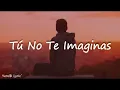 Gian Marco _ Tú No Te Imaginas (LETRA)