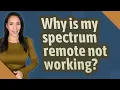 Why is my spectrum remote not working