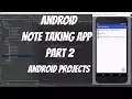 Android Projects - Note Taking App Part 2