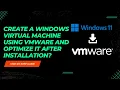 How to Create a Windows Virtual Machine using VMWARE and Optimize it After Installation