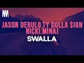 Download Lagu Jason Derulo feat. Ty Dolla $ign \u0026 Nicki Minaj - Swalla (Lyrics)