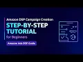 Amazon DSP Campaign Creation Tutorial Step-by-Step Amazon Ads DSP for Beginners