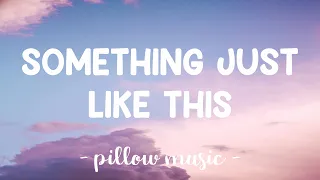 Something Just Like This - The Chainsmokers (With Coldplay) (Lyrics) 🎵