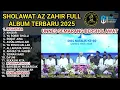 Download Lagu FULL ALBUM TERBARU 2025 MAJELIS AZ ZAHIR | NUSANTARA - ROBBANA SHOLI | UNNES BERSHOLAWAT