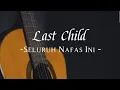 Download Lagu Last Child ~ Seluruh Nafas Ini (Lyrics Musik)