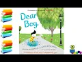 Dear Boy - Kids Books Read Aloud