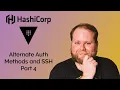 How To Setup Hashicorp Vault Alternate Auth Methods and SSH Secrets