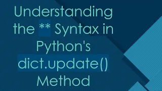 Understanding the Syntax in Python s dict update Method