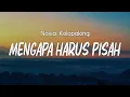 Lagu Mengapa Harus Pisah - Novia Kolopaking | LIRIK