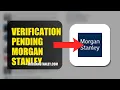 How To Fix Verification Pending On Morgan Stanley Access 2026 QUICK FIX