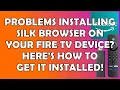 Problem Installing Silk Browser On Firestick - Web Browser App is currently unavailable