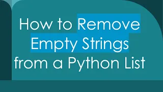 How to Remove Empty Strings from a Python List