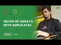 POTD - 2024 Union of Arrays with Duplicates Problem of the Day GeeksforGeeks