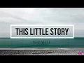 Download Lagu New West - This Little Story (Lyrics)