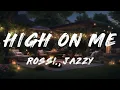 Rossi., Jazzy - High On Me (Lyrics)