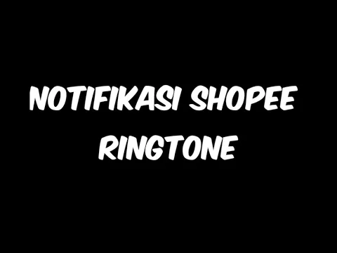 Download MP3 RINGTONE NOTIFIKASI SHOPEE