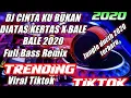 DJ CINTA KU BUKAN DIATAS KERTAS X BALE BALE 2020 FULL BASS ( YANG LAGI VIRAL DI TIKTOK )