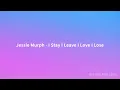 Jessie Murph - I Stay I Leave I Love I Lose (Lyrics)
