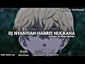 Download Lagu DJ NYANYIAN HARRIS NUGRAHA VERSI SLOWED+ REVERB TERBARU EMISI TAHUN 2024 OFFICIAL LAGU