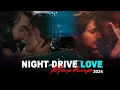 Lagu Night Drive Love Mashup 2024 | Nonstop Jukebox Songs | Music No 1 | Arijit Singh Nonstop Jukebox