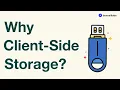 Why do we need client-side storage