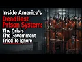 Inside America s Deadliest Prison System The Crisis The Government Tried To Ignore