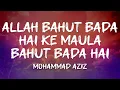 Lagu Mohammad Aziz - Allah Bahut Bada Hai Ke Maula Bahut Bada Hai (Lyrics)