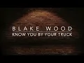 Blake Wood - Know You By Your Truck (Lyrics)