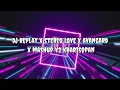 Download Lagu DJ REPLAY X STEREO LOVE X AVANGARD X MASHUP V2 KHARISOPAN