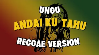 andai ku tahu ungu reggae version 