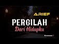 Download Lagu Arief - Pergilah Dari Hidupku ( Lyrics )