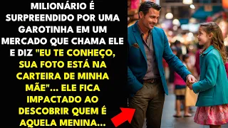 MENINA DIZ "EU TE CONHEÇO, SUA FOTO ESTÁ NA CARTEIRA DA MINHA MÃE"... E O MILIONÁRIO FICA EM CHOQUE