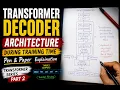 Transformer Decoder Arch During Training Time - Pen Paper Explaination Transformer Series Part2